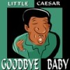 Goodbye Baby (feat. Margaret 'Rusty' Russell) - Little Caesar&Margaret 'Rusty' Russell