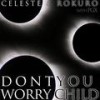 Don't You Worry Child(feat. Pgx) - Celeste&Rokuro&PGX