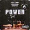 POWER(feat. Wrong) (Explicit) - Ayo Timmy&Bulldog Da Don&Wrong