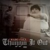 Thuggin it out (Explicit) - K-Loc&T.A.Z.