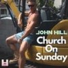 Church On Sunday (Explicit) - John Hill