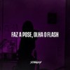 Faz a Pose, Olha O Flash (Explicit) - DJ Stanley&DJ Weriky