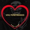 Vou Penetrando (Slowed + Reverb|Explicit) - Love Fluxos&DJ GR&DJ BRN&MC Don K