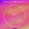 Mash - Newlexim&Fruity-B