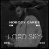 Nobody Cares - Lord Sky