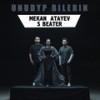 Unudyp Bilerin - Mekan Atayev&S Beater