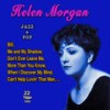 Who Cares What You Have Been - Helen Morgan