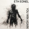 You Win Again - Eth Eonel