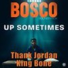 Up Sometimes (Explicit) - Thank Jordan&King Bone&Bosco Soundtrack