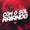 Com o Sol Raiando (Explicit) - MC ZL&DJ Luan PJ&Aguillera&Mc Panda&Mc Kennedy