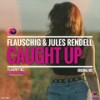 Caught Up - Flauschig&Jules Rendell