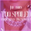 TOO SPOILED (feat. Barbie Band$ & RIKENDAKILLA) (Explicit) - juju anden&Barbie Band$&RIKENDAKILLA