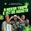 A Nossa Tropa É 157 de Xoxota (Explicit) - MC Rennan&Mc Denny&DJ MURIS MARCONEX