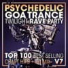 Psychedelic Goa Trance Twilight Rave Party Top 100 Best Selling Chart Hits V7 ( 2 Hr DJ Mix ) - DoctorSpook