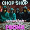 Funneling Funds (Remix) - Chop Shop