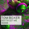 Gotta let me inside - Tom Boxer