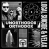 Unorthodox Orthodox - Local Suicide&Velax