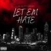 Let Em Hate (feat. Madmarcc) (Explicit) - Lil Vill&Madmarcc