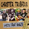 Mer än guld - Christer Trubadur