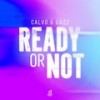 Ready or Not (Here I Come) - Calvo&DAZZ