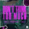 Don't Think Too Much - B.R.T&Robbie Rosen&Jela