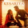 Kesariya - Pritam&Arijit Singh&Amitabh Bhattacharya