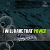 I Will Have That Power - Hard Creation