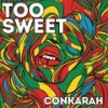 Too Sweet - Conkarah