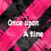 Once Upon A Time (激情澎湃) - 何罗