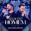 Sujeito Homem (Ao Vivo) - Guilherme & Benuto